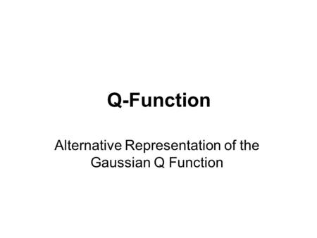 Q-Function Alternative Representation of the Gaussian Q Function.