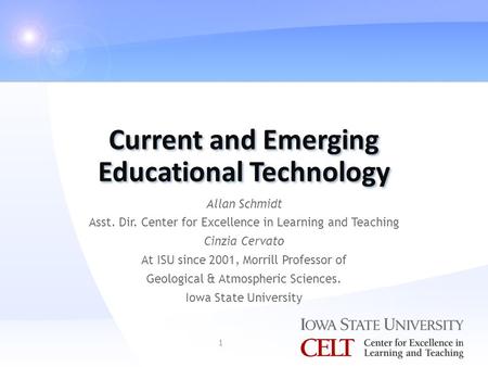 Allan Schmidt Asst. Dir. Center for Excellence in Learning and Teaching Cinzia Cervato At ISU since 2001, Morrill Professor of Geological & Atmospheric.