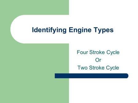 Identifying Engine Types Four Stroke Cycle Or Two Stroke Cycle.