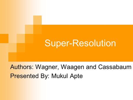 Authors: Wagner, Waagen and Cassabaum Presented By: Mukul Apte