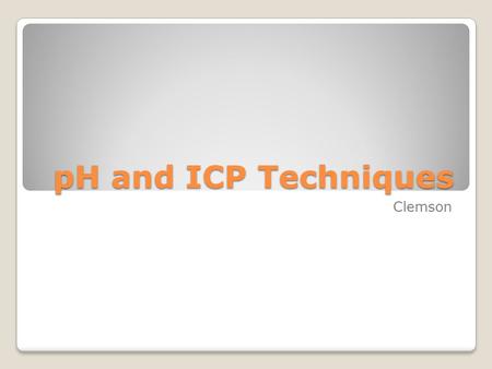 PH and ICP Techniques Clemson. pH quality control checks Scoop 2 checks One blank Double scoop 6 samples Tag set with lab number, check, and blank positions.