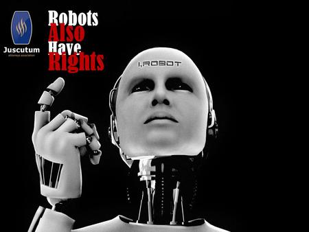 Robots Also Have Rights. - IBM Watson - Symantec Clearwell eDiscovery Platform.