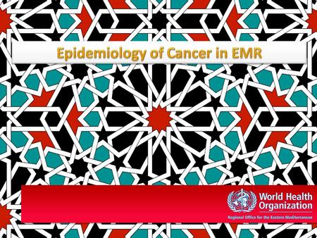 Marrakech, Morocco, 18-19 June 2010 Contents Global burden of cancer Recommendations Regional challenges in cancer prevention and control Regional burden.