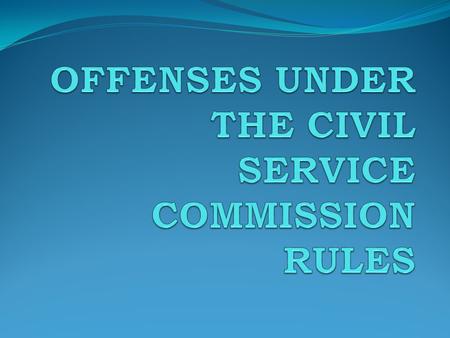 OFFENSES UNDER THE CIVIL SERVICE COMMISSION RULES