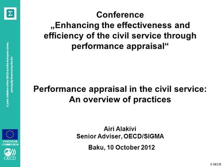 © OECD A joint initiative of the OECD and the European Union, principally financed by the EU EUROPEAN COMMISSION Conference „Enhancing the effectiveness.