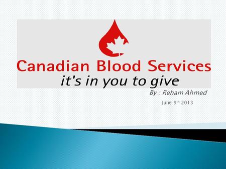 By : Reham Ahmed June 9 th 2013  Address: 1800 Alta Vista Drive Ottawa, ON K1G 4J5  Telephone: 1 888 2 DONATE (1-888-236-6283) 