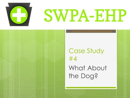 Case Study #4 What About the Dog? www.environmentalhealthproject.org.