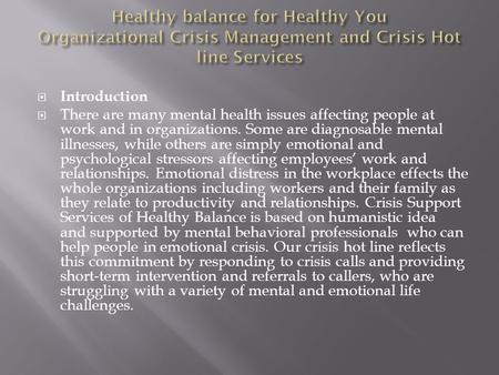  Introduction  There are many mental health issues affecting people at work and in organizations. Some are diagnosable mental illnesses, while others.