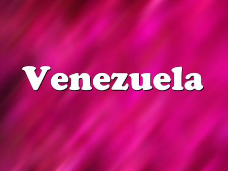 Venezuela. Map of Venezuela Venezuela’s Flag Country Quick Facts Venezuela Capital City: Caracas (3.6 million) Population: 26.8 million Main Languages: