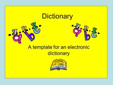 Dictionary A template for an electronic dictionary.