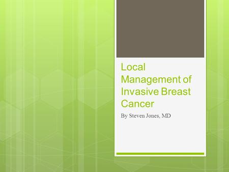 Local Management of Invasive Breast Cancer