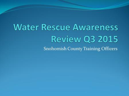 Water Rescue Awareness Review Q3 2015