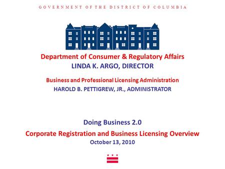 Department of Consumer & Regulatory Affairs LINDA K. ARGO, DIRECTOR October 13, 2010 G O V E R N M E N T O F T H E D I S T R I C T O F C O L U M B I A.