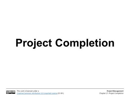 This work is licensed under a Creative Commons Attribution 3.0 Unported LicenseCreative Commons Attribution 3.0 Unported License (CC-BY). Project Management.