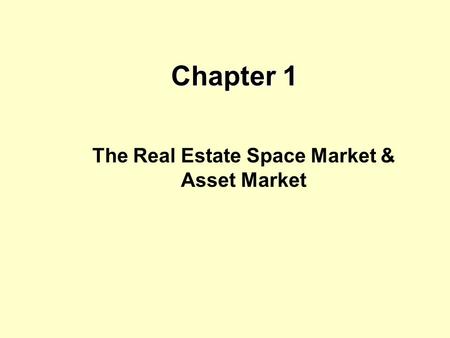 The Real Estate Space Market & Asset Market