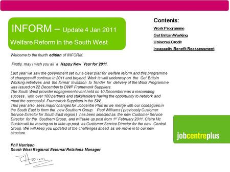 Part of the Department for Work and Pensions INFORM – Update 4 Jan 2011 Welfare Reform in the South West Contents: Work Programme Get Britain Working Universal.