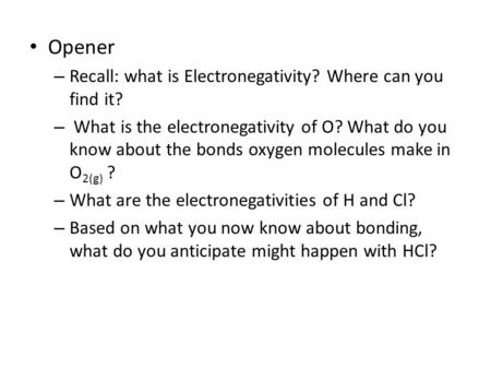 Opener Recall: what is Electronegativity? Where can you find it?