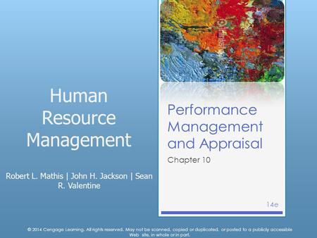 Human Resource Management Robert L. Mathis | John H. Jackson | Sean R. Valentine © 2014 Cengage Learning. All rights reserved. May not be scanned, copied.