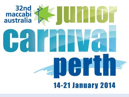 Carnival Organising Committee What happens at Maccabi WA Junior Carnival? Social and Entertainment Sports- Outdoor / Indoor Age Groups Registration Billeting.