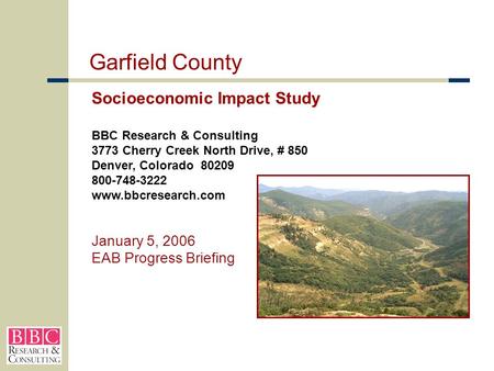 BBC Research & Consulting 3773 Cherry Creek North Drive, # 850 Denver, Colorado 80209 800-748-3222 www.bbcresearch.com January 5, 2006 EAB Progress Briefing.