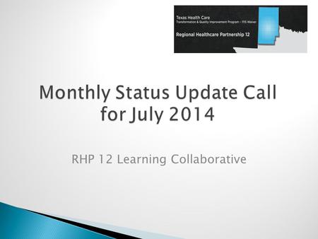 RHP 12 Learning Collaborative.  Cohort Updates  Learning Collaborative Event (August 20) Registration and Poster Presentation  Visit RHP 12 Webpage.