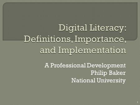 A Professional Development Philip Baker National University 1.