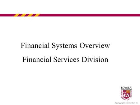 Financial Systems Overview Financial Services Division.