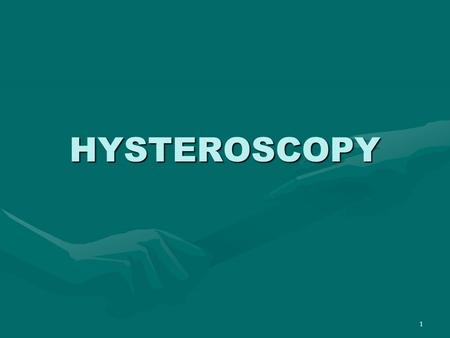 HYSTEROSCOPY.