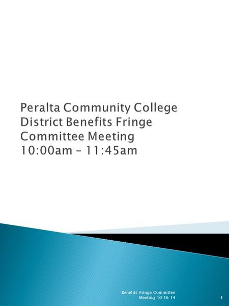 Benefits Fringe Committee Meeting 10 16 141. 1. 10:00 – 10:10 Announcements and carry-forward items  Account Balance to retirees on the self funded plan.