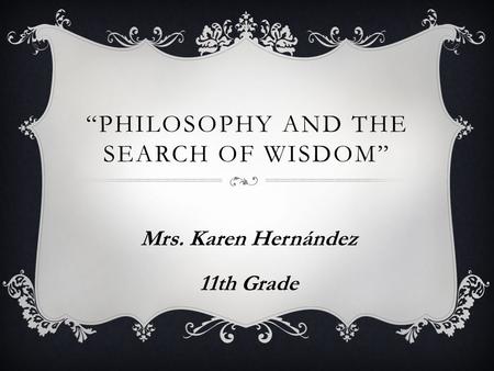 “Philosophy and the Search of wisdom”