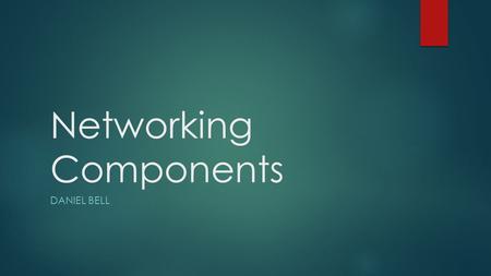 Networking Components