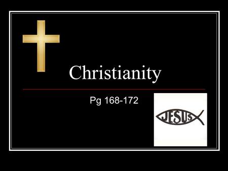 Christianity Pg 168-172. Monotheistic? Trinity Christians believe that their ONE God has three parts: God the Father, Jesus the Son, and the Holy Spirit.