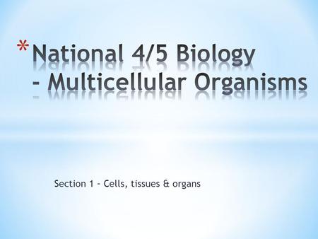 Section 1 – Cells, tissues & organs. 1)Which of the labelled structures above Indicates this is a plant cell? 2) What is the name of this structure? 3)