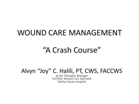 WOUND CARE MANAGEMENT “A Crash Course”