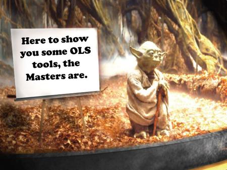 Here to show you some OLS tools, the Masters are.