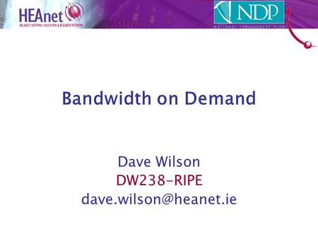 Bandwidth on Demand Dave Wilson DW238-RIPE