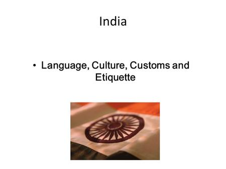 Language, Culture, Customs and Etiquette