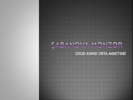 OXUD K Ə ND ORTA M Ə KT Ə Bİ. GRADE:V AIM:at the end of the lesson students will be able to: -use words and word combinations correctly -speak about.