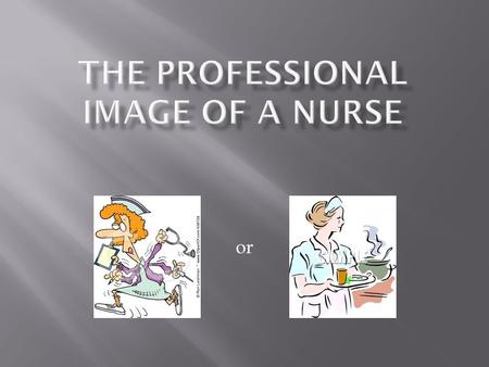 Or. THE NURSE THAT:  Shows up exactly when her shift begins or later.  Is always in a hurry when providing care.  Doesn’t look you in the eye when.