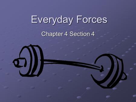 Everyday Forces Chapter 4 Section 4.