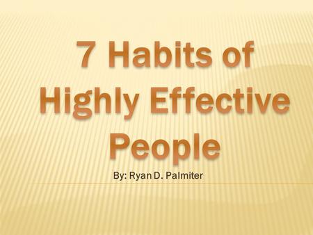 By: Ryan D. Palmiter.  Be Proactive, you can either be proactive or reactive when it comes to how you respond to certain things.  When you are reactive,