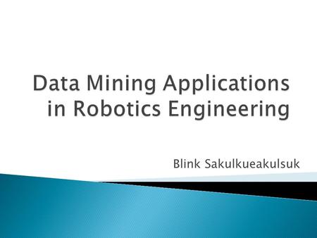 Blink Sakulkueakulsuk. 1. D. Wilking, and T. Rofer, Realtime Object Recognition Using Decision Tree Learning, 2005