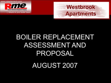 Westbrook Apartments BOILER REPLACEMENT ASSESSMENT AND PROPOSAL AUGUST 2007.