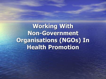 Working With Non-Government Organisations (NGOs) In Health Promotion