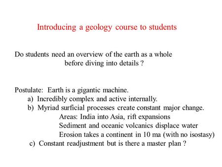 Do students need an overview of the earth as a whole before diving into details ? Postulate: Earth is a gigantic machine. a) Incredibly complex and active.