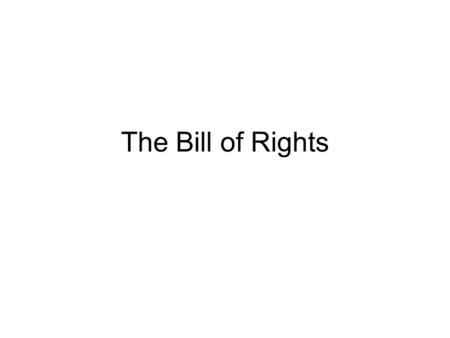 The Bill of Rights.