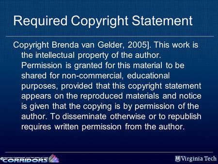 Required Copyright Statement Copyright Brenda van Gelder, 2005]. This work is the intellectual property of the author. Permission is granted for this material.