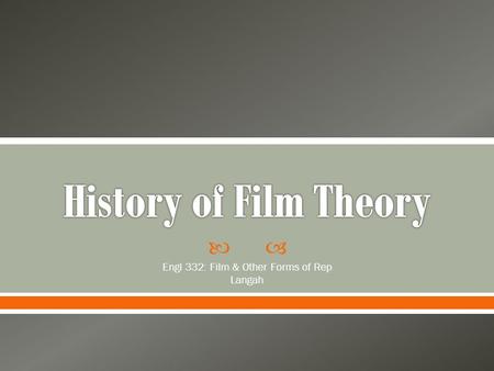  Engl 332: Film & Other Forms of Rep Langah. Is the film world realistic or artificial? Is its world best expressed in:  silence or sound?  through.