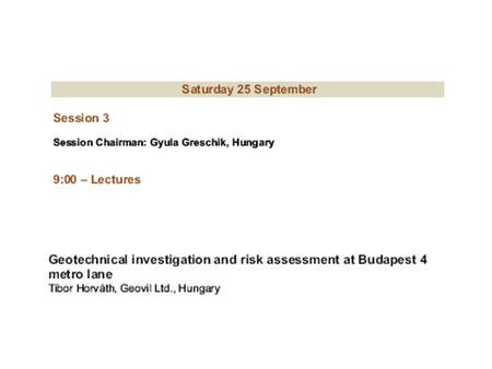 Geotechnical investigation and risk assessment at Budapest metro line 4 Dr. Tibor Horváth Geovil Ltd. INTERNATIONAL SOCIETY FOR SOIL MECHANICS AND.