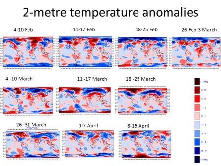 2-metre temperature anomalies 4-10 Feb 11-17 Feb18-25 Feb 26 Feb-3 March 4 -10 March 11 -17 March18 -25 March 26 -31 March 1-7 April 8-15 April.